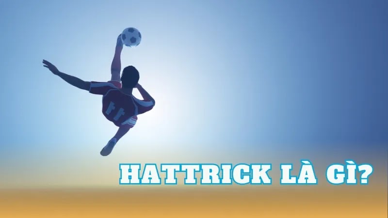 Hattrick Là Gì? Những Kỳ Tích Hattrick Trong Lịch Sử Bóng Đá - Tin Bóng 2024 CO